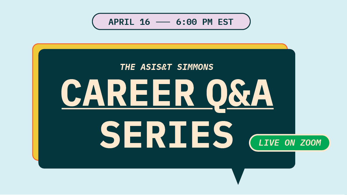 April 16, 6:00 PM EST, The ASIS&T Simmons Career Q&A Series, Live on Zoom