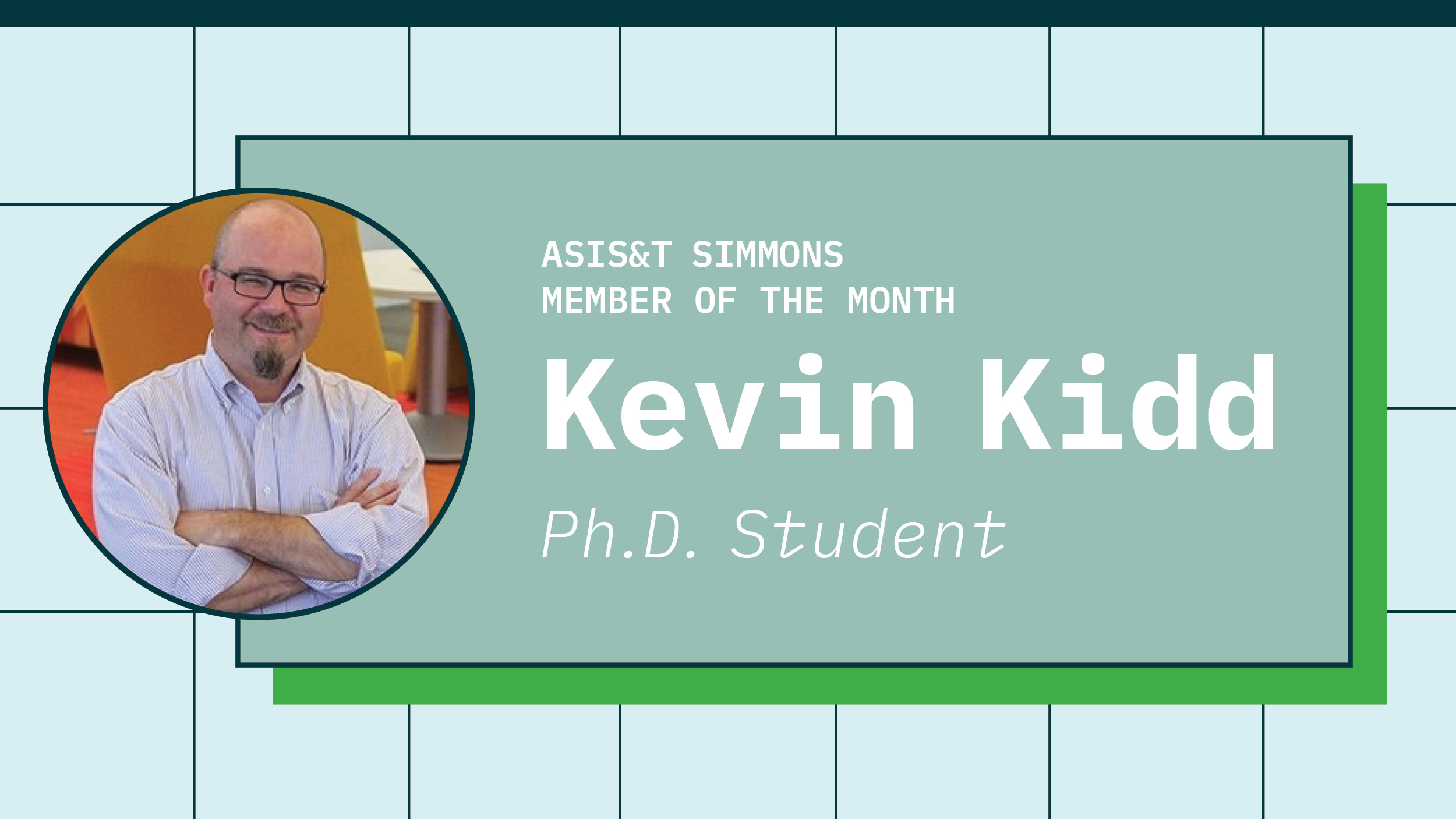 ASIS&amp;T Simmons Member of the month: Kevin Kidd, Ph.D. Student. Includes profile picture of Kevin.